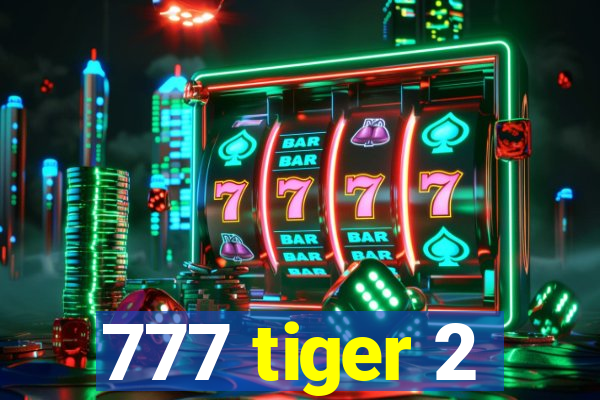 777 tiger 2